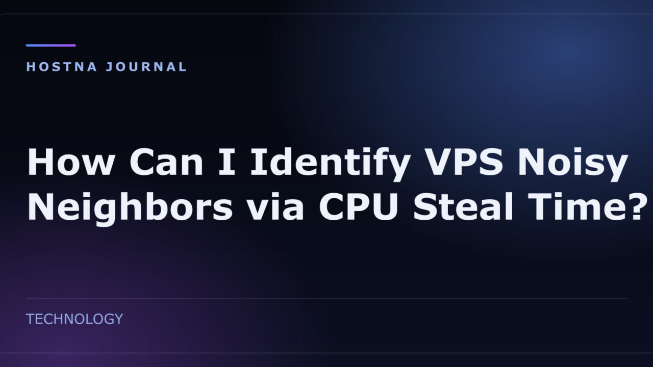 How Can I Identify VPS Noisy Neighbors via CPU Steal Time?
